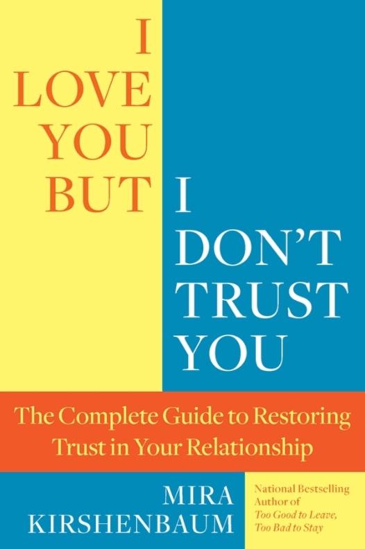 I Love You But I Don't Trust You The Complete Guide to Restoring Trust in Your Relationship