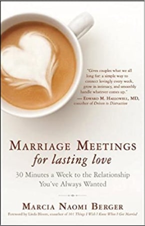 Marriage Meetings for Lasting Love 30 Minutes a Week to the Relationship You've Always Wanted