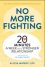 No More Fighting 20 Minutes a Week to a Stronger Relationship Alicia Muñoz