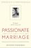 Passionate Marriage Keeping Love and Intimacy Alive in Committed Relationships David Schnarch