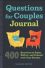 Questions for Couples Journal 400 Questions to Enjoy Reflect, and Connect with Your Partner