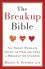 The Breakup Bible The Smart Woman's Guide to Healing from a Breakup Or Divorce