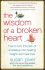 The Wisdom of a Broken Heart How to Turn the Pain of a Breakup Into Healing Insight and New Love Susan Piver