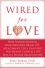 Wired for Love How Understanding Your Partner's Brain and Attachment Style Can Help You Defuse Conflict and Build a Stan Tatkin